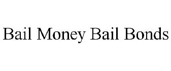 BAIL MONEY BAIL BONDS