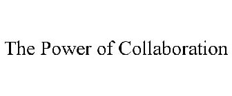THE POWER OF COLLABORATION