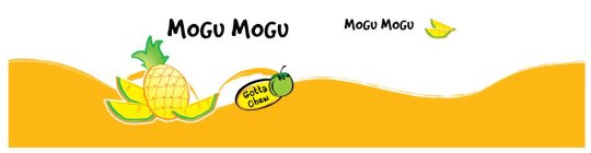 MOGU MOGU GOTTA CHEW MOGU MOGU