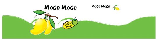 MOGU MOGU GOTTA CHEW MOGU MOGU