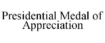 PRESIDENTIAL MEDAL OF APPRECIATION
