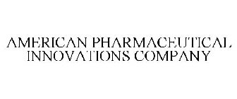 AMERICAN PHARMACEUTICAL INNOVATIONS COMPANY