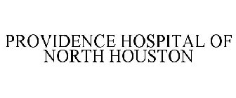 PROVIDENCE HOSPITAL OF NORTH HOUSTON