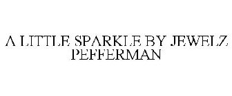 A LITTLE SPARKLE BY JEWELZ PEFFERMAN