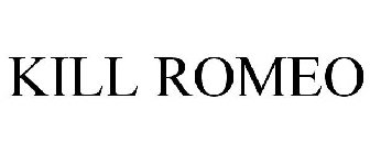 KILL ROMEO