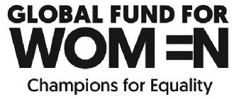GLOBAL FUND FOR WOMEN CHAMPIONS FOR EQUALITY
