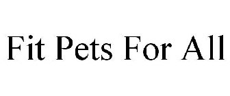 FIT PETS FOR ALL