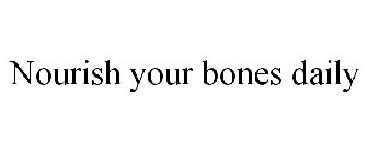 NOURISH YOUR BONES DAILY