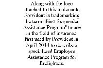 ALONG WITH THE LOGO ATTACHED TO THIS TRADEMARK, PROVIDENT IS TRADEMARKING THE TERM 