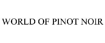 WORLD OF PINOT NOIR
