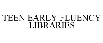 TEEN EARLY FLUENCY LIBRARIES