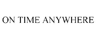 ON TIME ANYWHERE