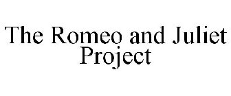 THE ROMEO AND JULIET PROJECT
