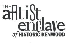 THE ARTIST ENCLAVE OF HISTORIC KENWOOD