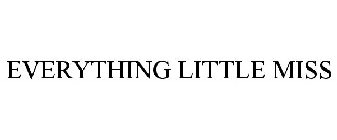 EVERYTHING LITTLE MISS