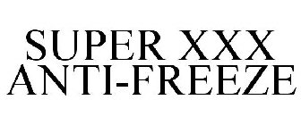 SUPER XXX ANTI-FREEZE