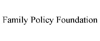 FAMILY POLICY FOUNDATION