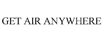 GET AIR ANYWHERE