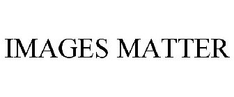 IMAGES MATTER