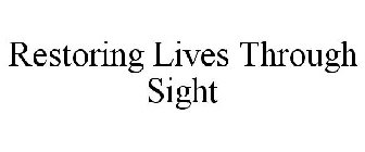 RESTORING LIVES THROUGH SIGHT