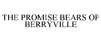 THE PROMISE BEARS OF BERRYVILLE