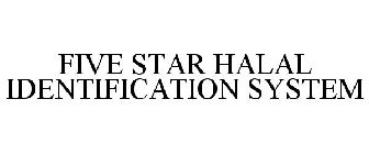 FIVE STAR HALAL IDENTIFICATION SYSTEM