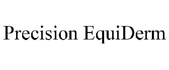 PRECISION EQUIDERM