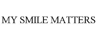 MY SMILE MATTERS