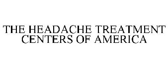 THE HEADACHE TREATMENT CENTERS OF AMERICA