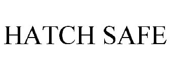 HATCH SAFE