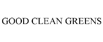 GOOD CLEAN GREENS