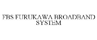 FBS FURUKAWA BROADBAND SYSTEM