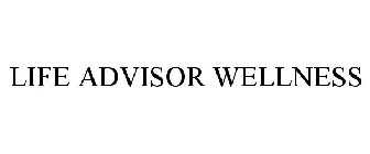 LIFE ADVISOR WELLNESS