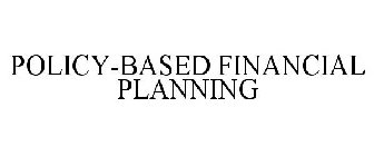 POLICY-BASED FINANCIAL PLANNING