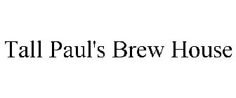 TALL PAUL'S BREW HOUSE