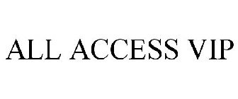 ALL ACCESS VIP