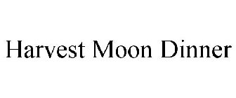 HARVEST MOON DINNER