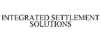 INTEGRATED SETTLEMENT SOLUTIONS