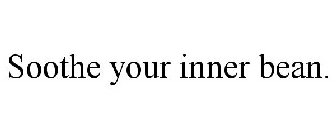 SOOTHE YOUR INNER BEAN.
