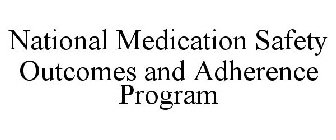 NATIONAL MEDICATION SAFETY OUTCOMES AND ADHERENCE PROGRAM