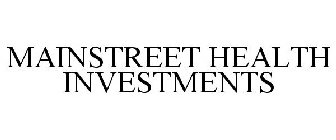 MAINSTREET HEALTH INVESTMENTS