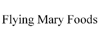 FLYING MARY FOODS