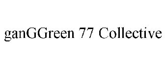 GANGGREEN 77 COLLECTIVE