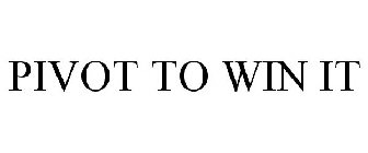 PIVOT TO WIN IT