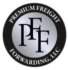 PREMIUM FREIGHT FORWARDING, LLC PFF