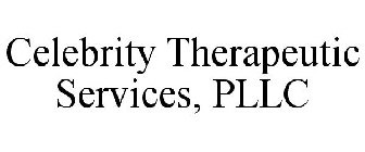 CELEBRITY THERAPEUTIC SERVICES, PLLC