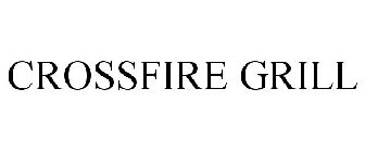 CROSSFIRE GRILL