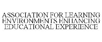 ASSOCIATION FOR LEARNING ENVIRONMENTS ENHANCING THE EDUCATIONAL EXPERIENCE