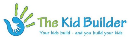 THE KID BUILDER YOUR KIDS BUILD - AND YOU BUILD YOUR KIDS