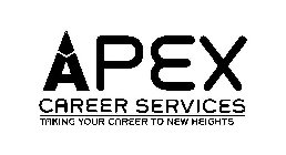 APEX CAREER SERVICES TAKING YOUR CAREERTO NEW HEIGHTS